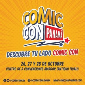 DESCUBRE TU LADO  COMIC CON PANAMÁ 26,27 y 28 Octubre 2018